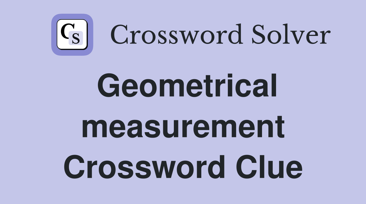 Geometrical measurement Crossword Clue