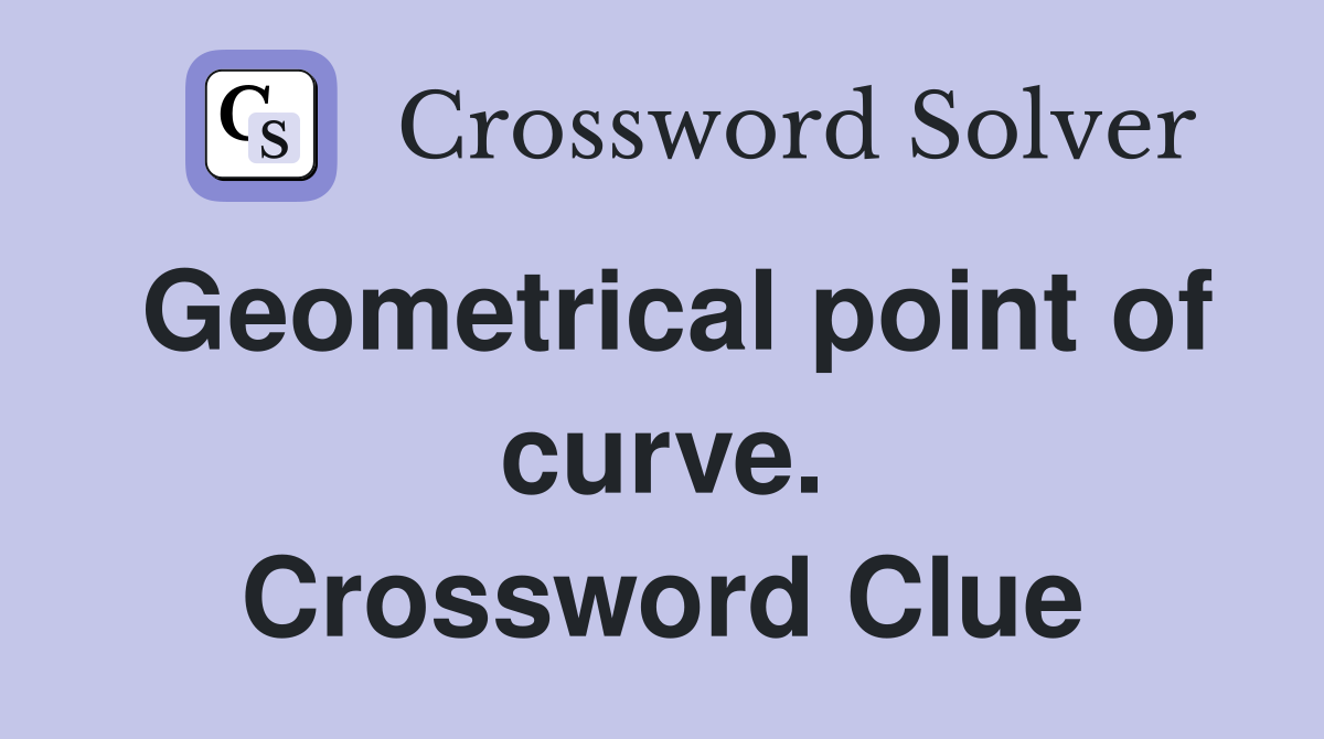 Geometrical point of curve. Crossword Clue