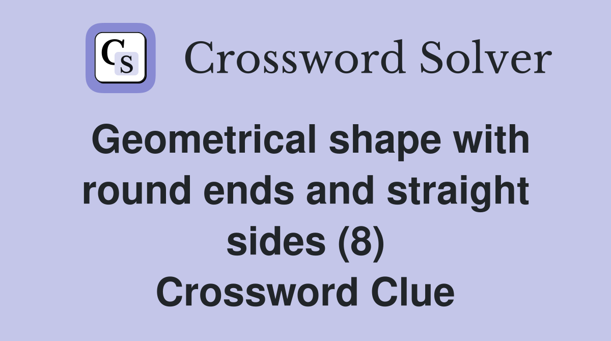 Geometrical shape with round ends and straight sides (8) Crossword Clue