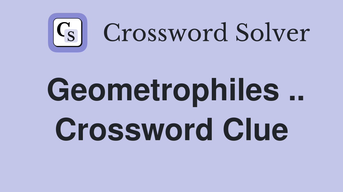 Geometrophiles .. Crossword Clue
