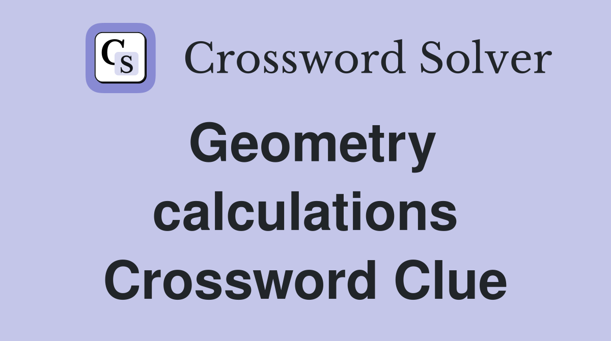 Geometry calculations Crossword Clue