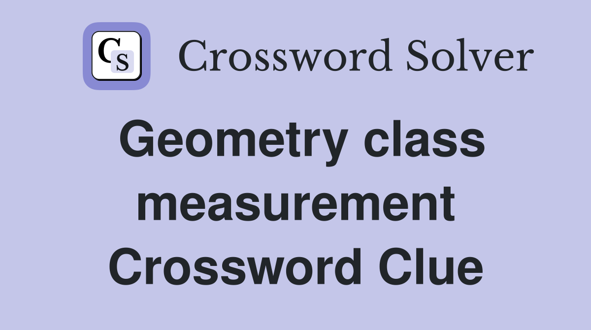 Geometry class measurement Crossword Clue