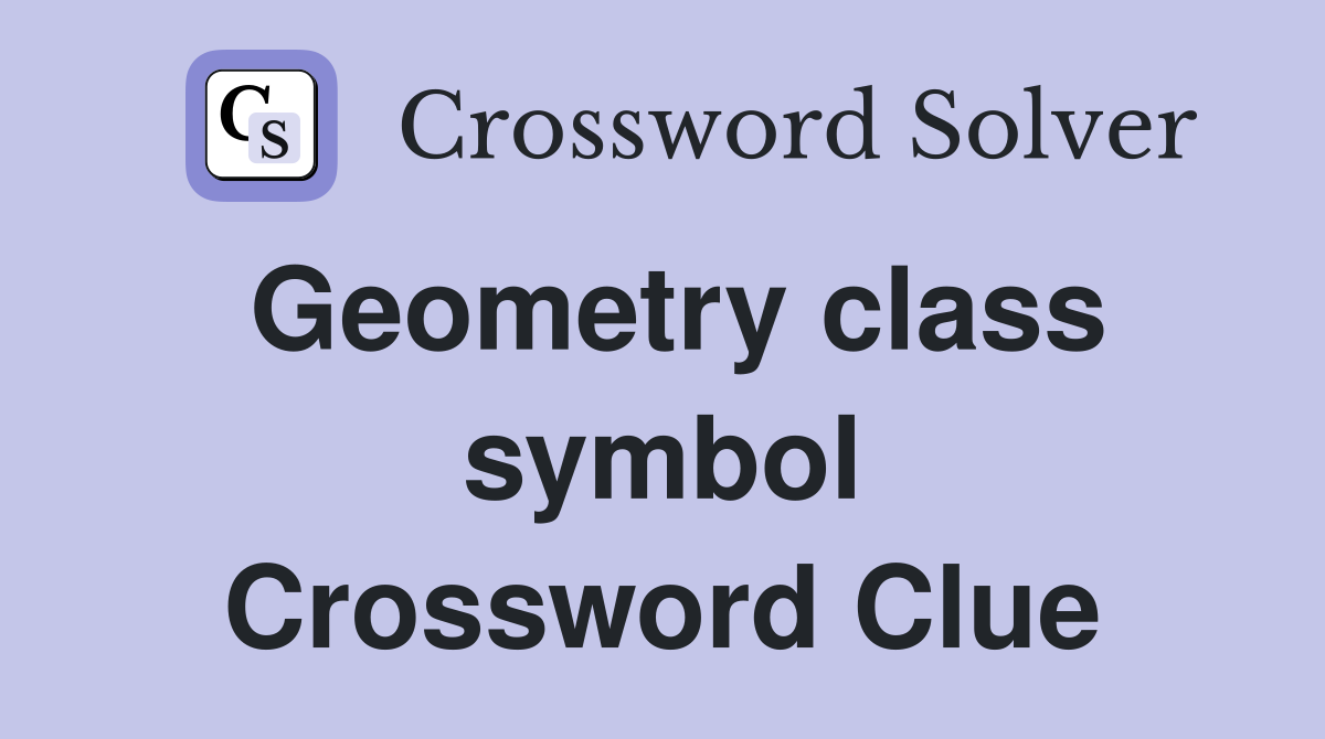 Geometry class symbol Crossword Clue