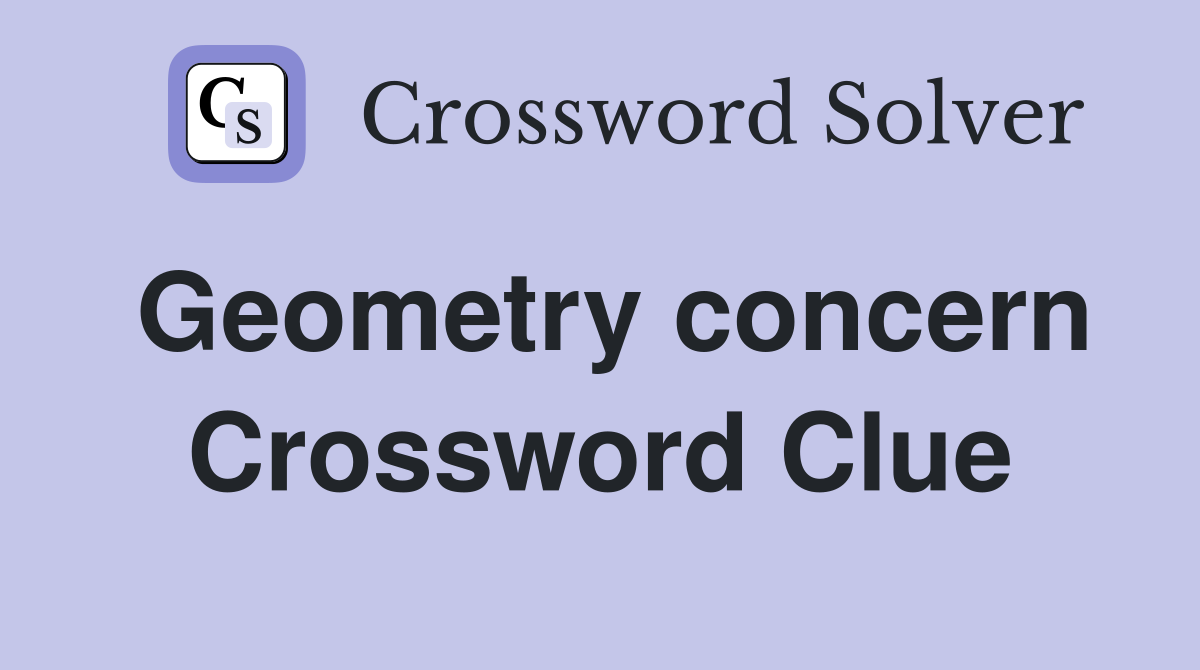 Geometry concern Crossword Clue
