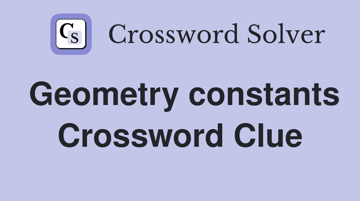 Geometry constants Crossword Clue