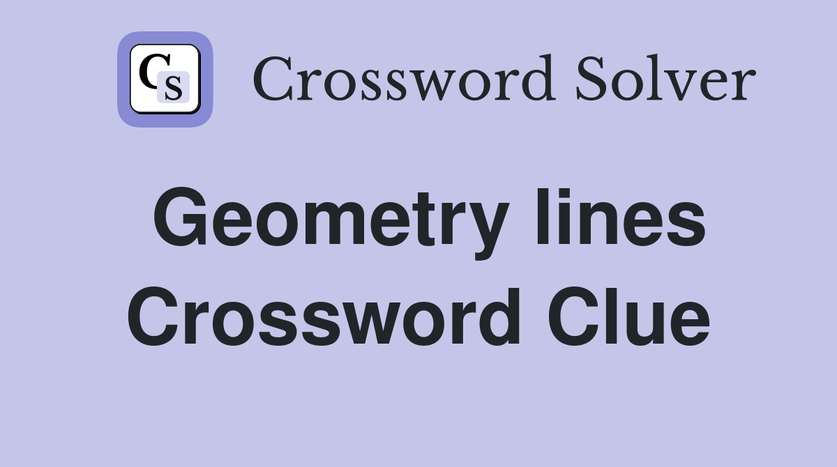 Geometry lines Crossword Clue