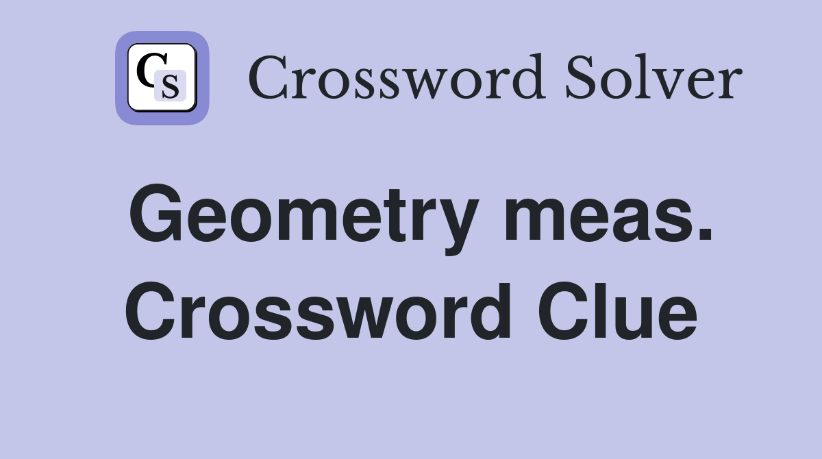 Geometry meas. Crossword Clue