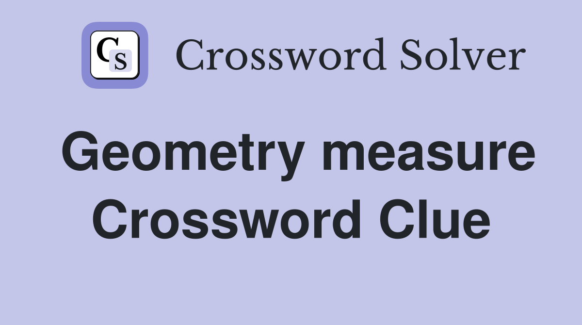 Geometry measure Crossword Clue