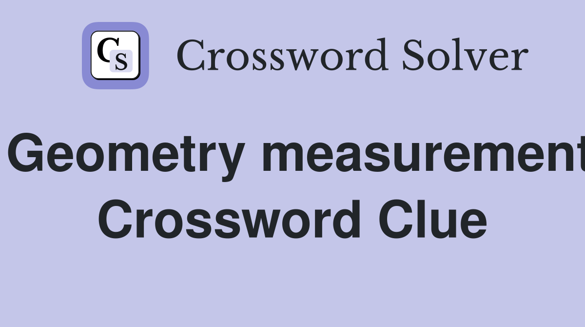 Geometry measurement Crossword Clue