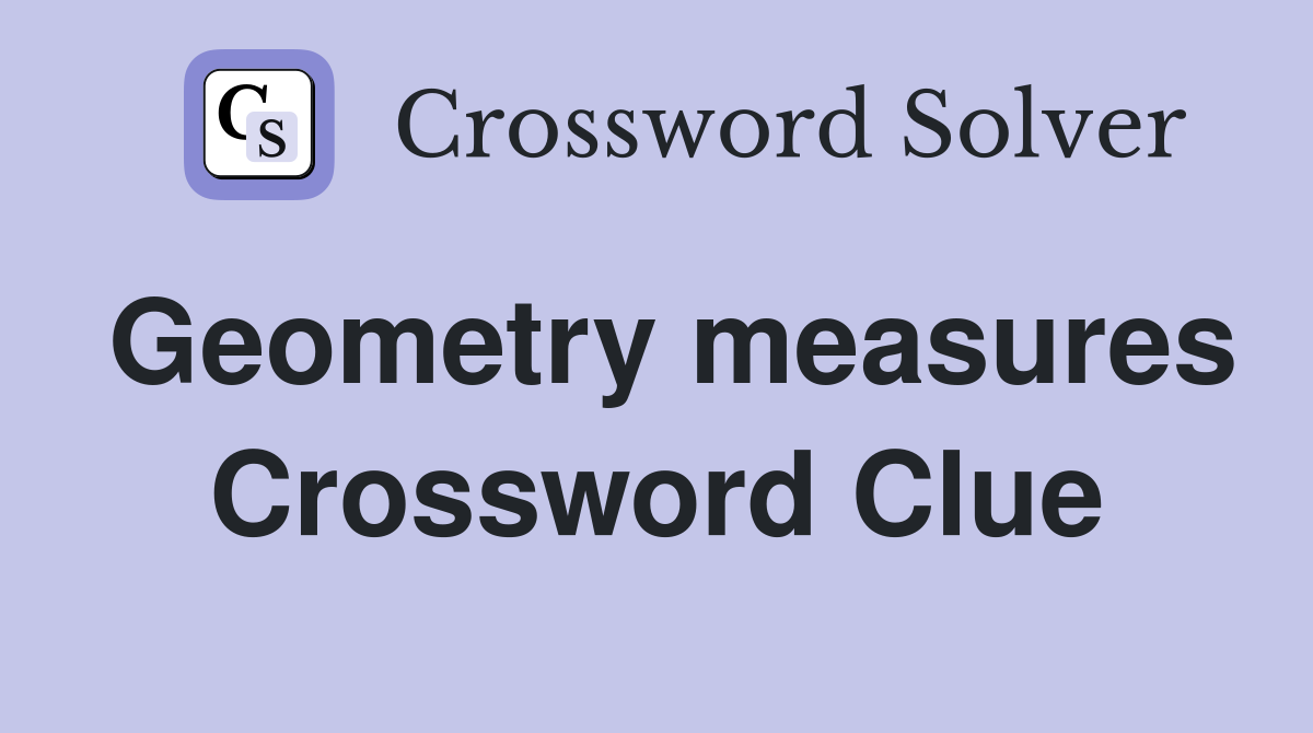 Geometry measures Crossword Clue