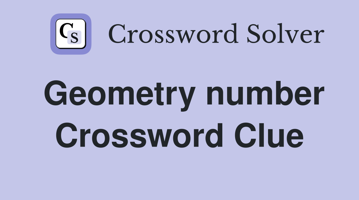 Geometry number Crossword Clue