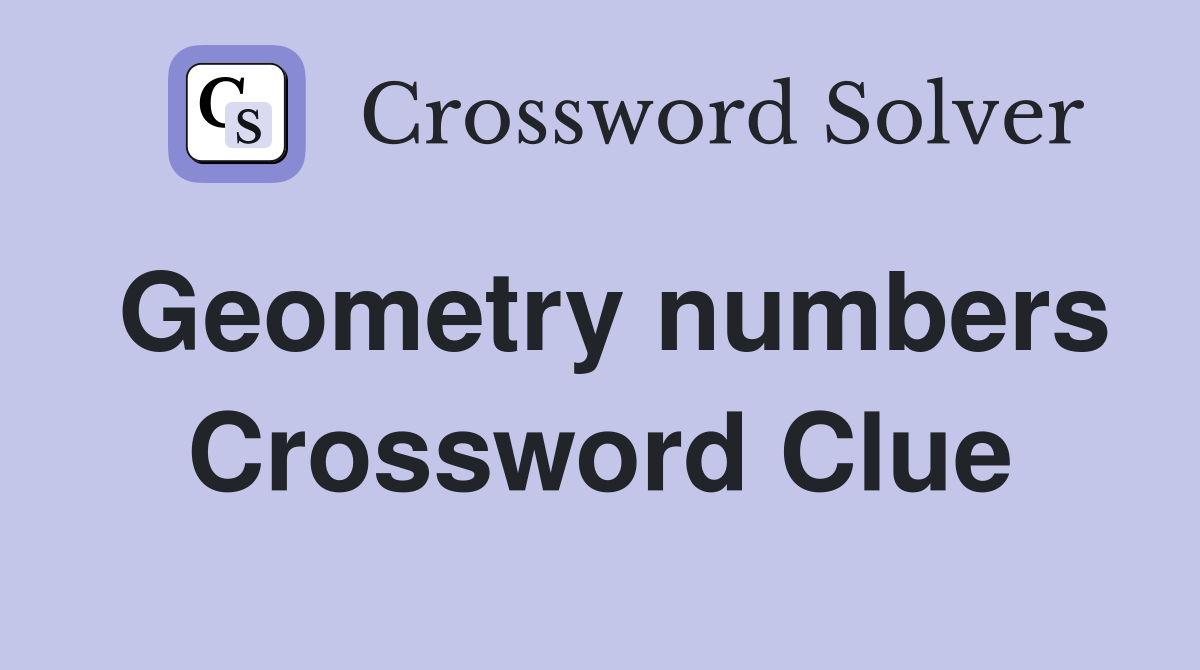 Geometry numbers Crossword Clue