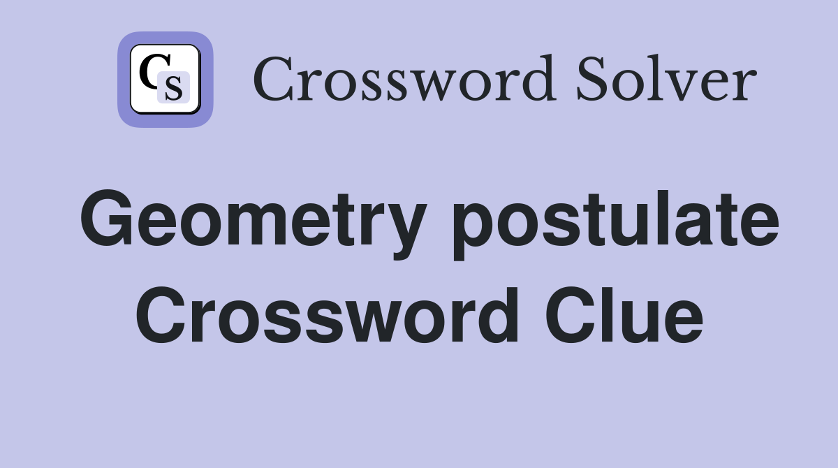Geometry postulate Crossword Clue