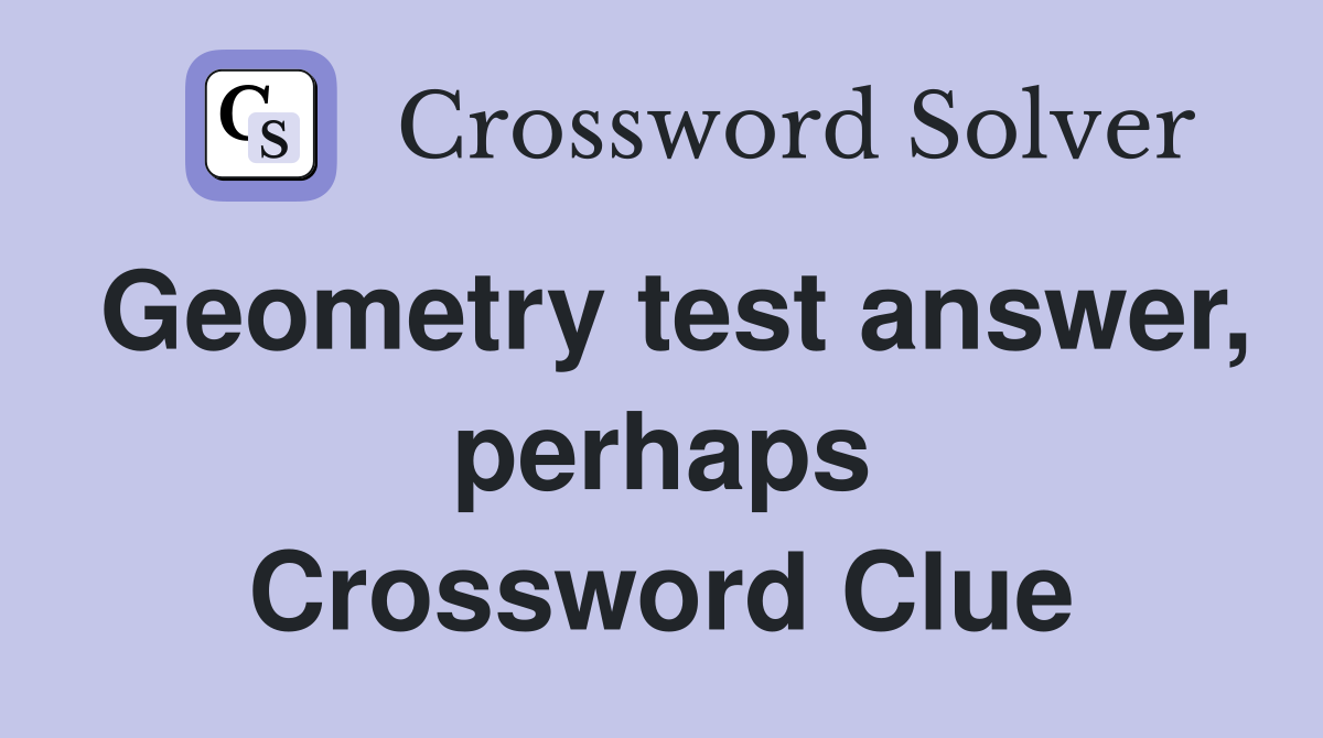 Geometry test answer, perhaps Crossword Clue