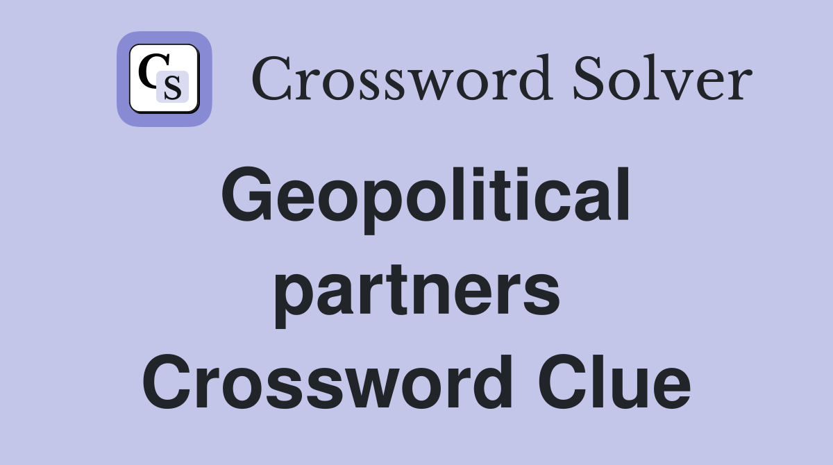 Geopolitical partners Crossword Clue