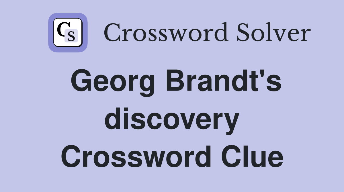 Georg Brandt's discovery Crossword Clue