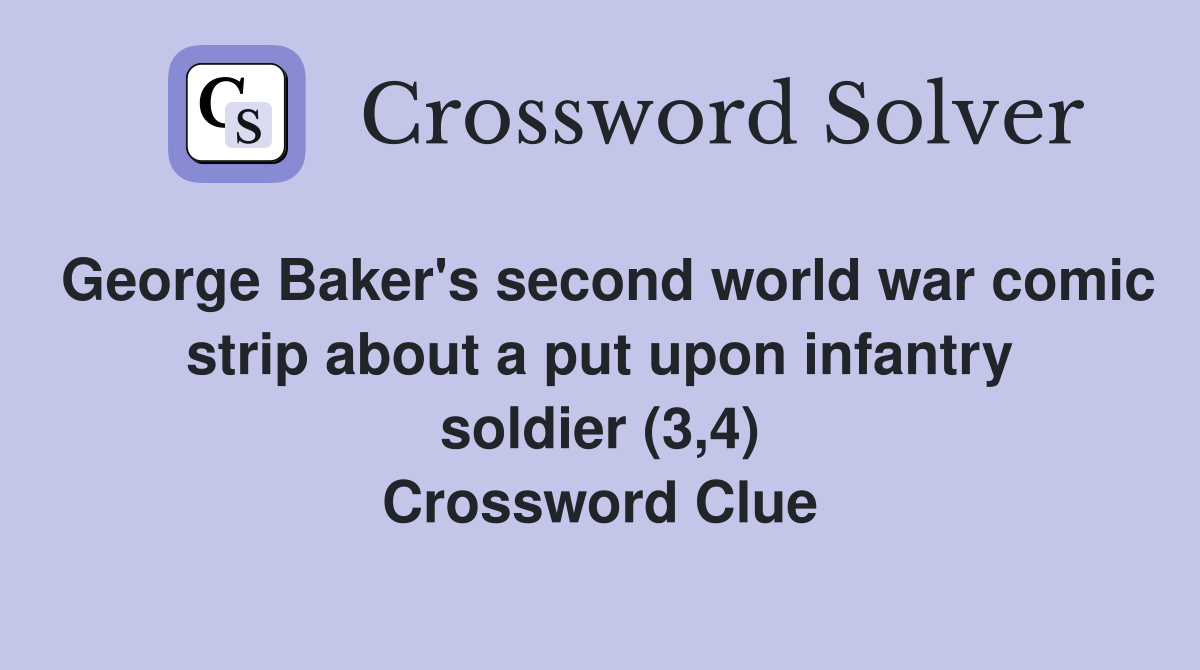 George Baker's second world war comic strip about a put upon infantry soldier (3,4) Crossword Clue