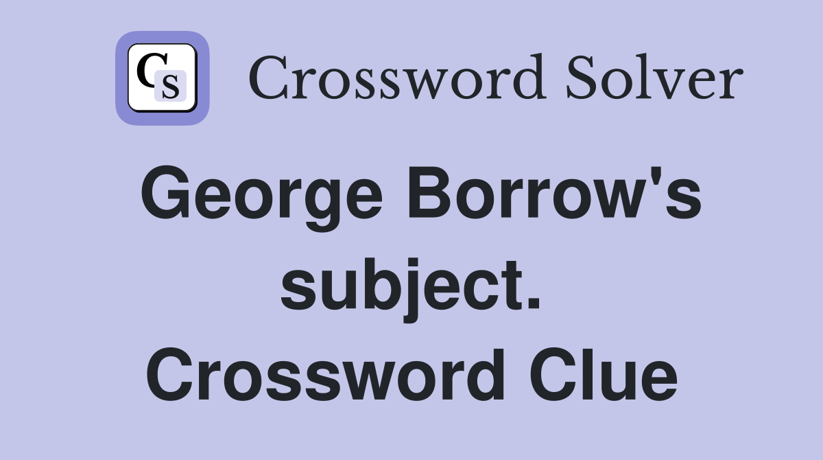 George Borrow's subject. Crossword Clue