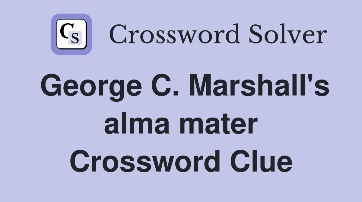 George C. Marshall's alma mater Crossword Clue