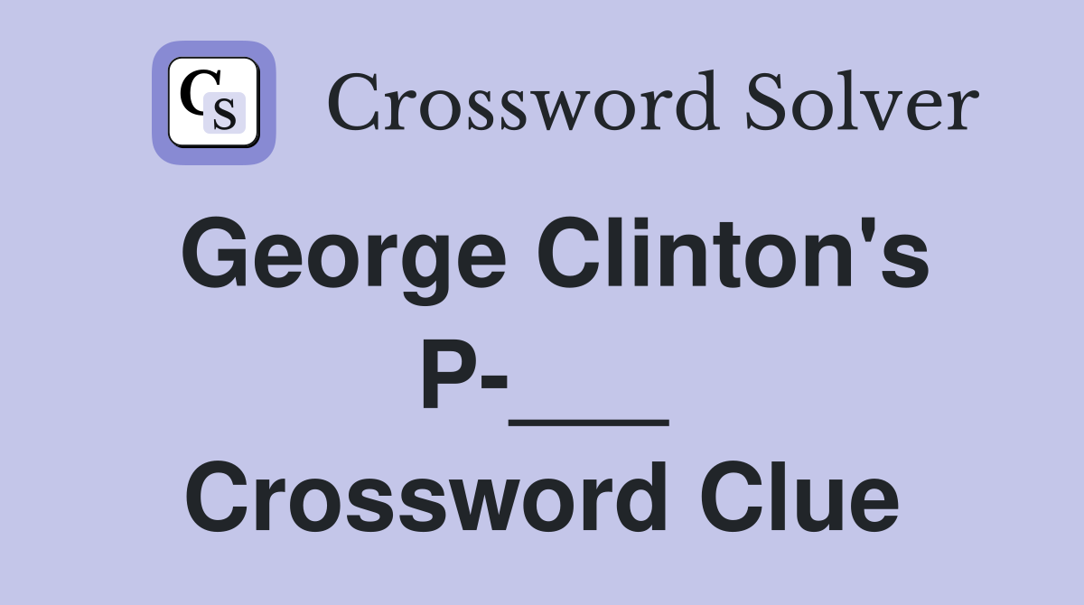 George Clinton's P-___ Crossword Clue