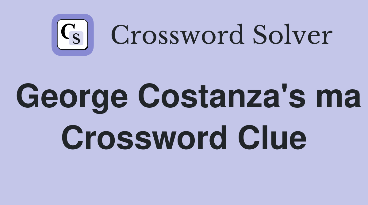George Costanza's ma Crossword Clue