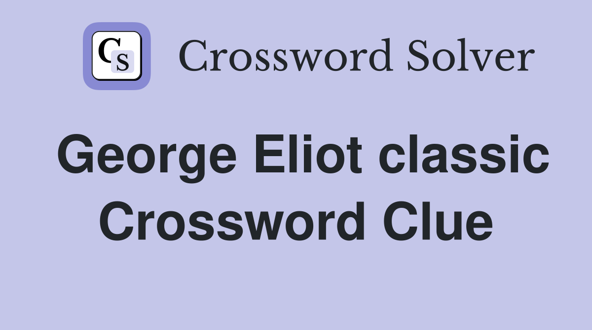 George Eliot classic Crossword Clue