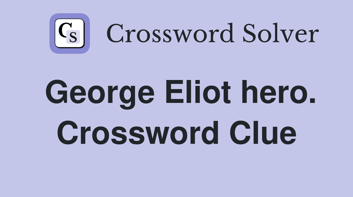 George Eliot hero. Crossword Clue