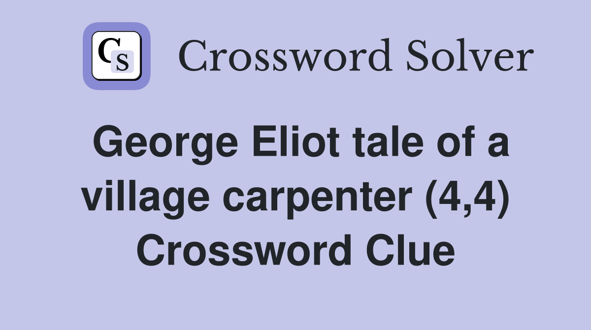 George Eliot tale of a village carpenter (4,4) Crossword Clue