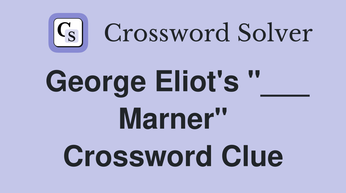 George Eliot's "___ Marner" Crossword Clue