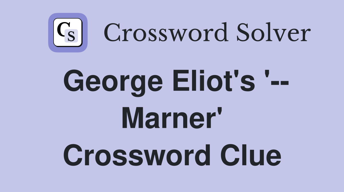 George Eliot's '-- Marner' Crossword Clue
