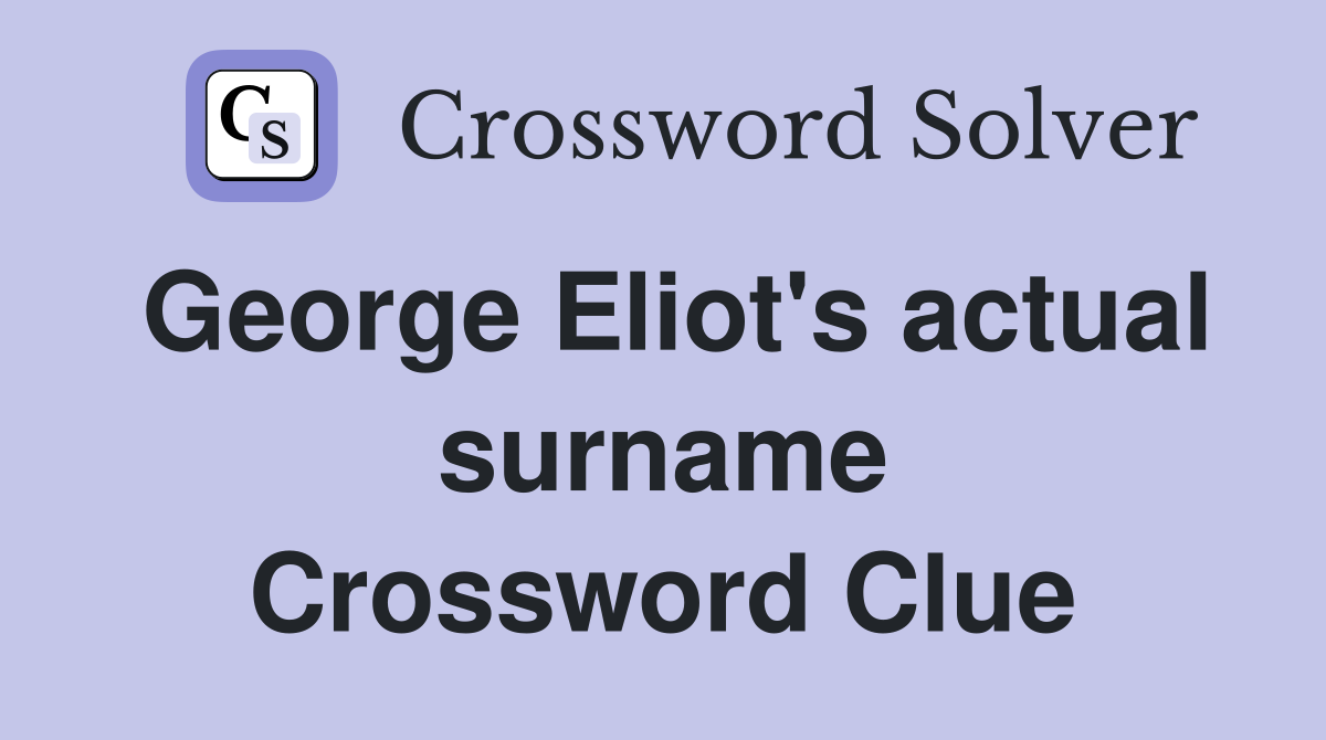 George Eliot's actual surname Crossword Clue