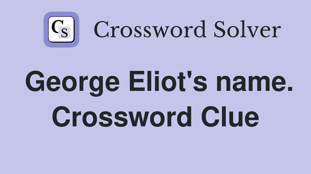 George Eliot's name. Crossword Clue