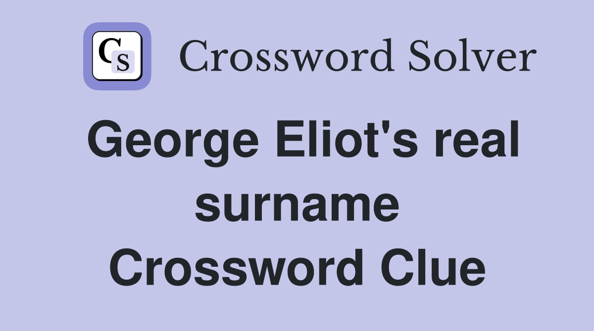 George Eliot's real surname Crossword Clue
