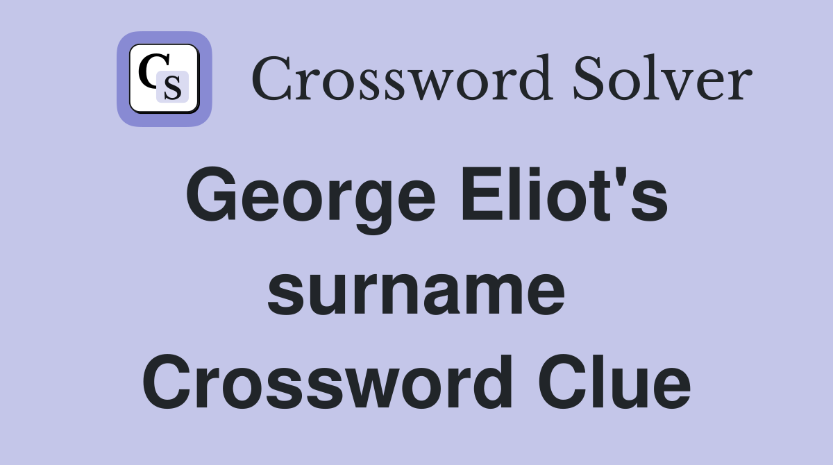 George Eliot's surname Crossword Clue