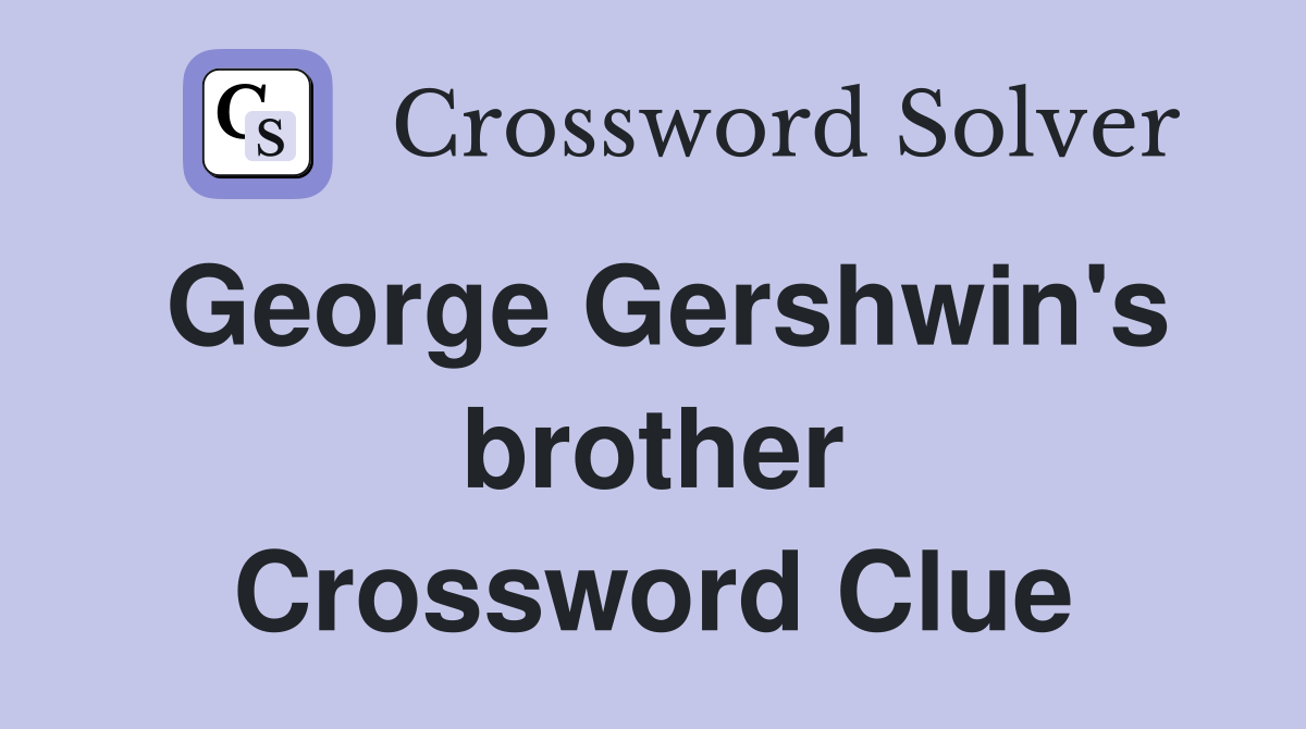 George Gershwin's brother Crossword Clue