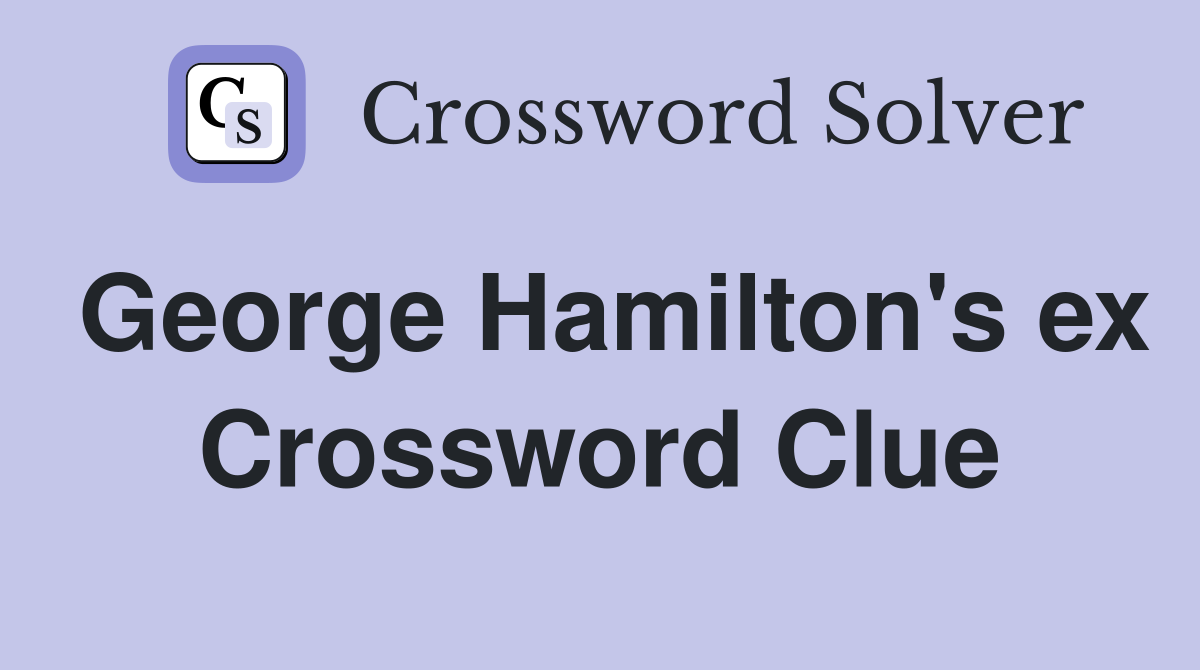 George Hamilton's ex Crossword Clue