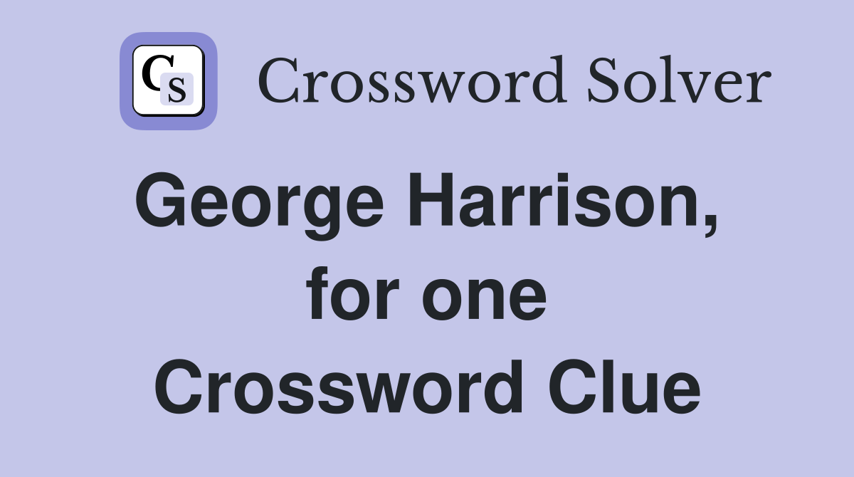 George Harrison,  for one Crossword Clue