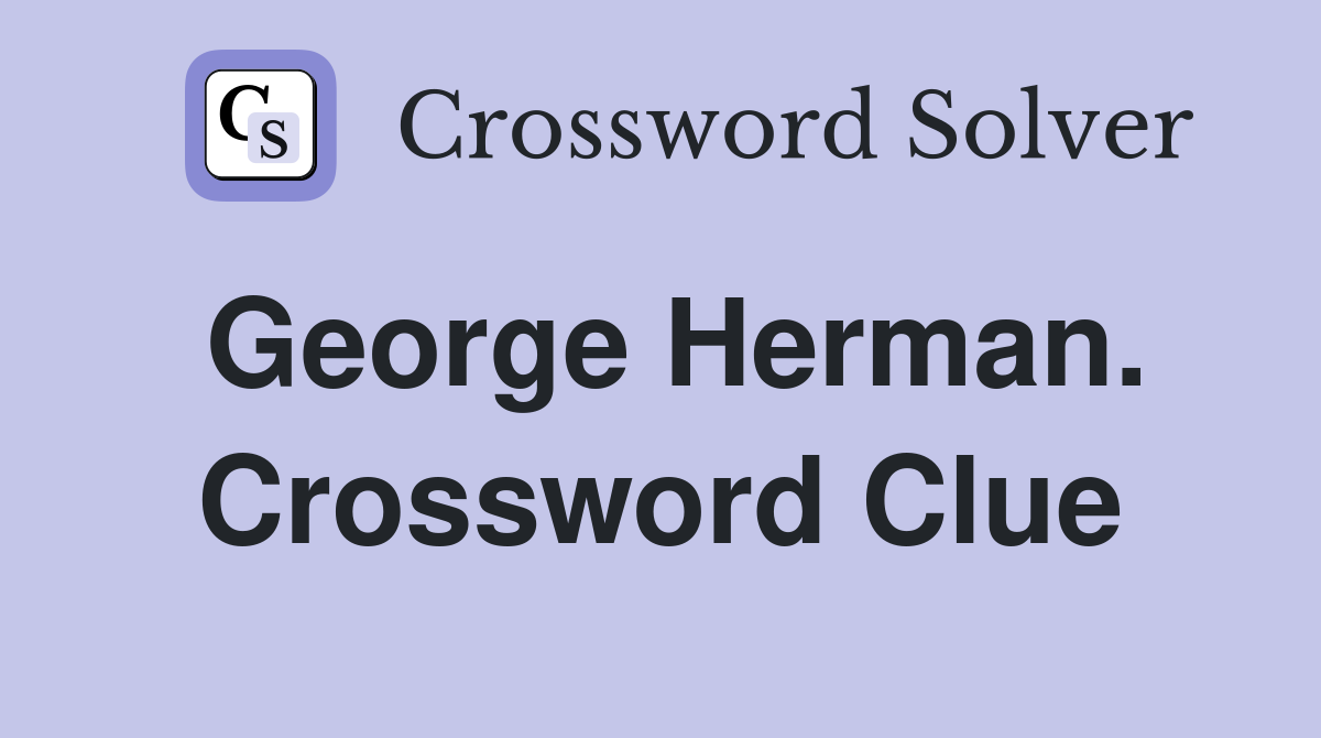 George Herman. Crossword Clue