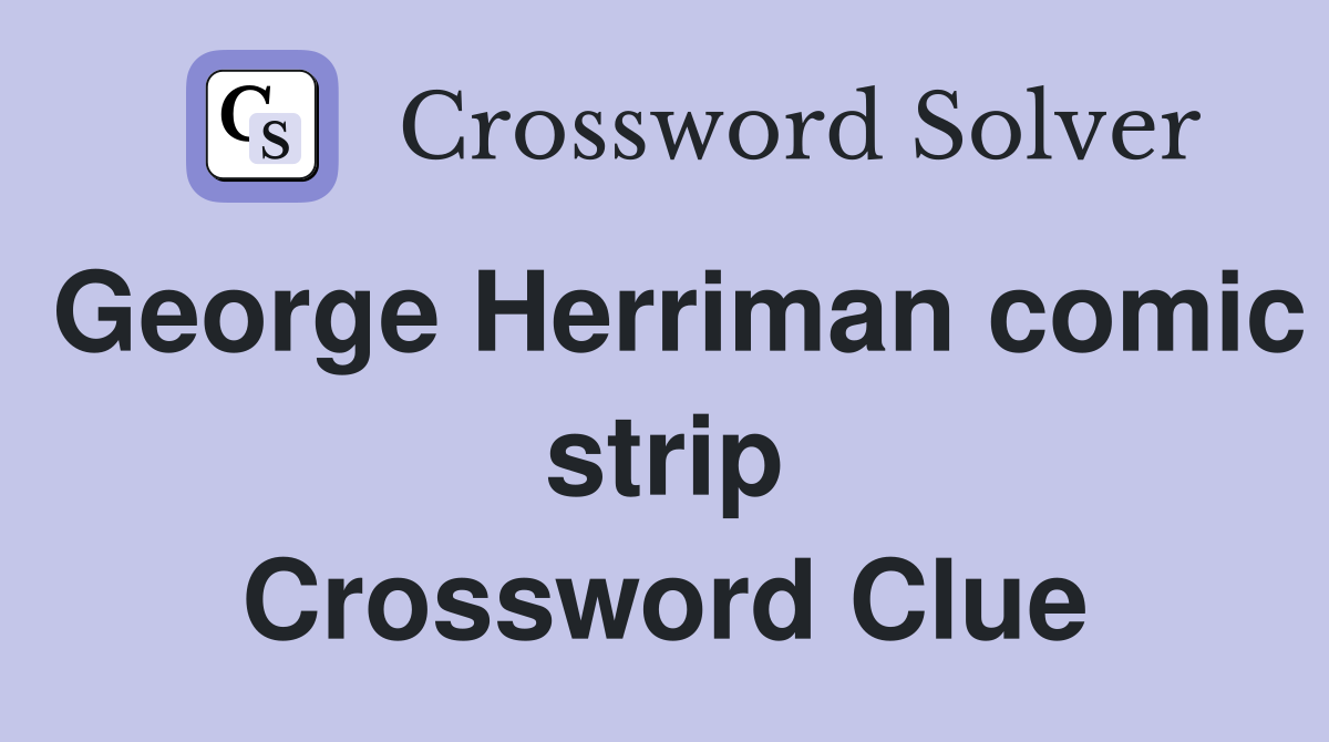 George Herriman comic strip Crossword Clue