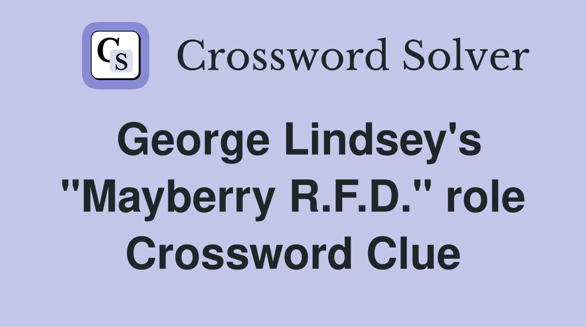 George Lindsey's "Mayberry R.F.D." role Crossword Clue