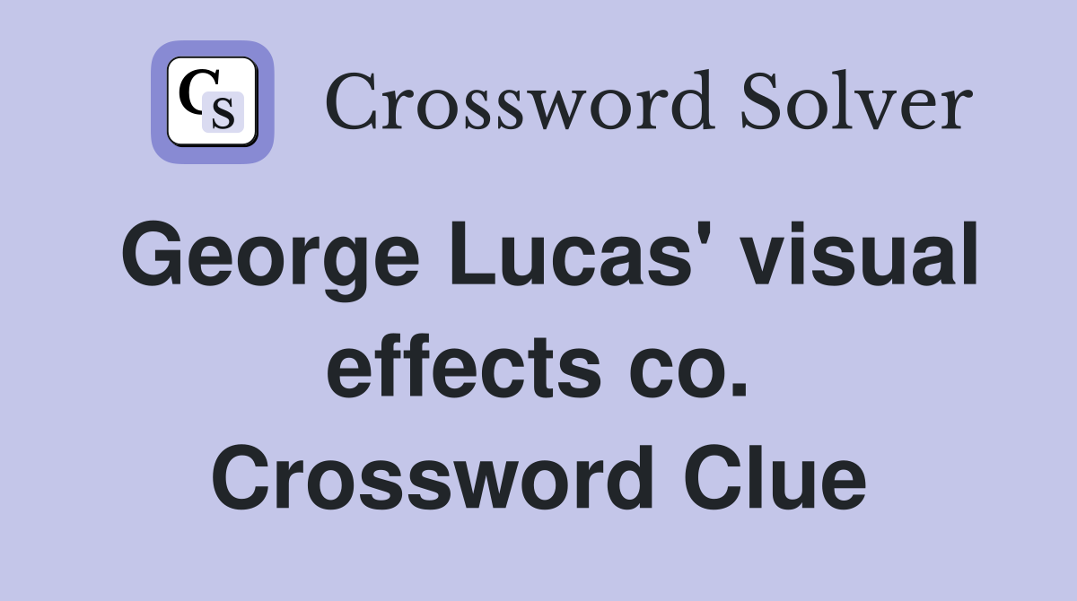 George Lucas' visual effects co. Crossword Clue