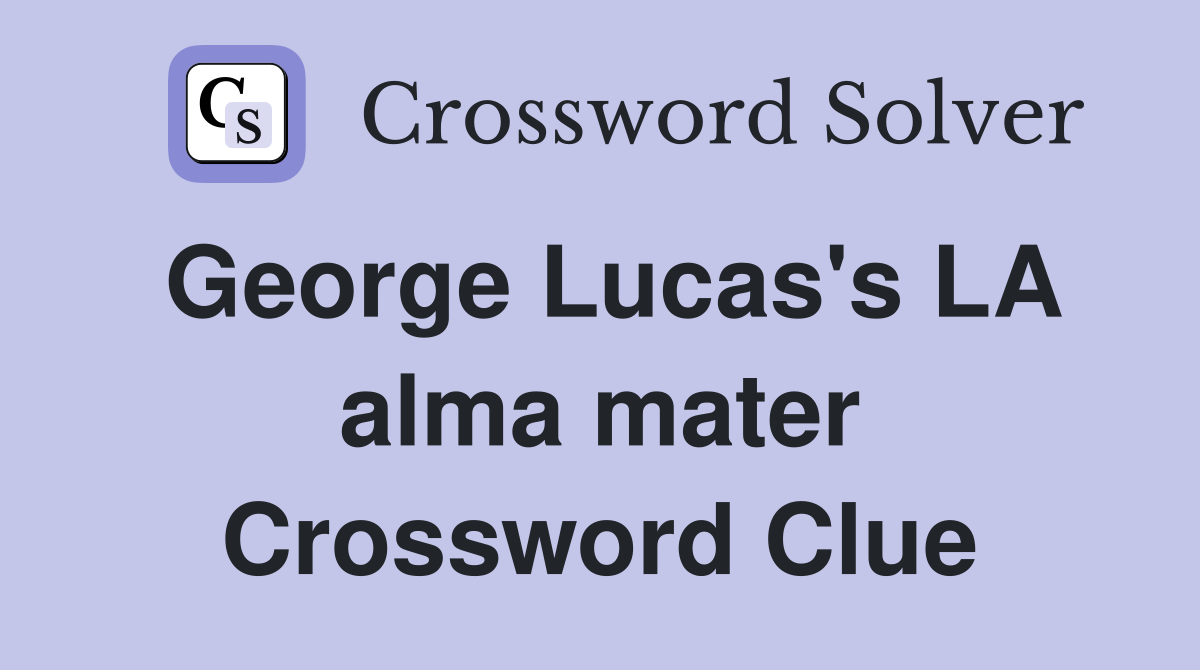 George Lucas's LA alma mater Crossword Clue