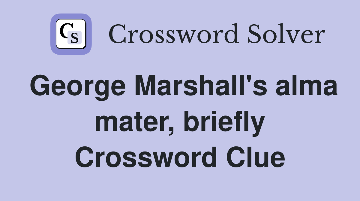 George Marshall's alma mater, briefly Crossword Clue