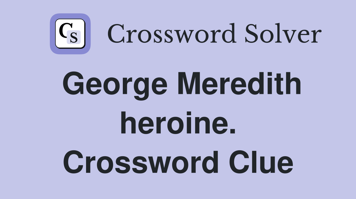 George Meredith heroine. Crossword Clue