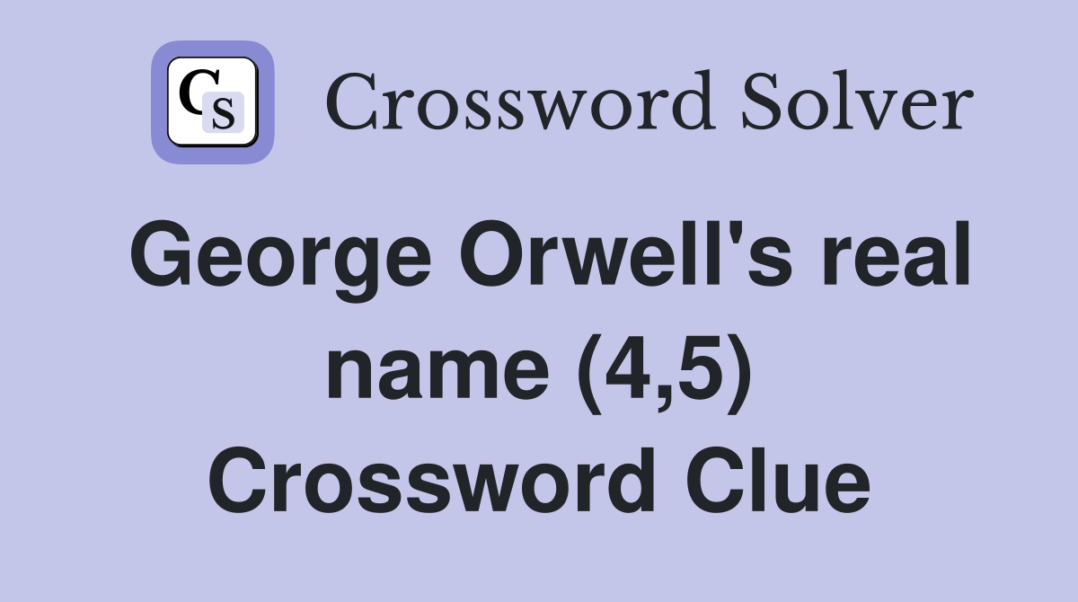 George Orwell's real name (4,5) Crossword Clue