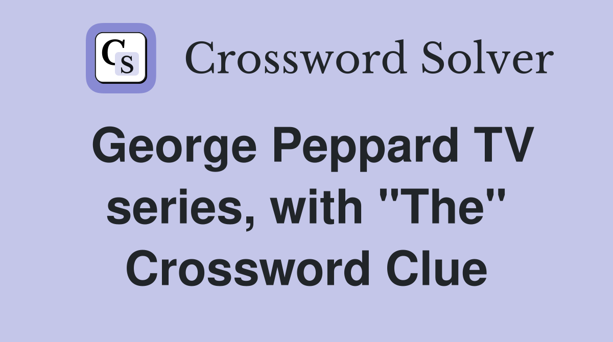 George Peppard TV series, with "The" Crossword Clue