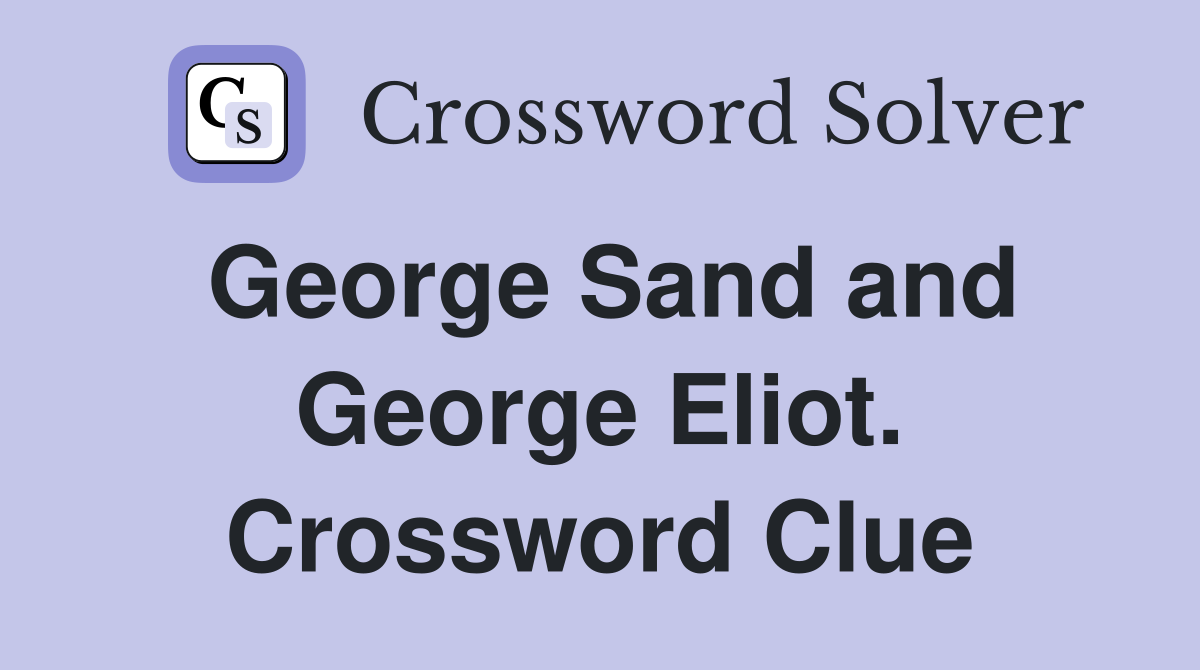 George Sand and George Eliot. Crossword Clue