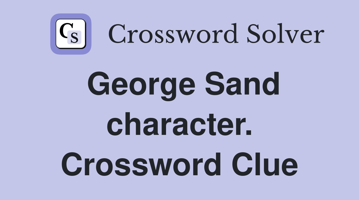 George Sand character. Crossword Clue