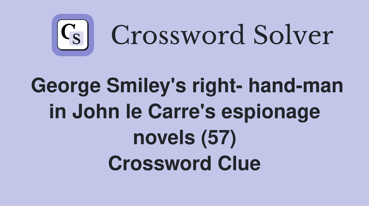 George Smiley's right- hand-man in John le Carre's espionage novels (57) Crossword Clue