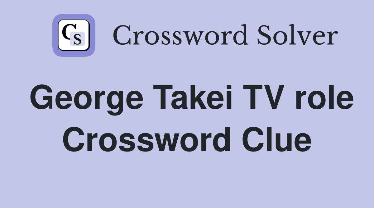 George Takei TV role Crossword Clue